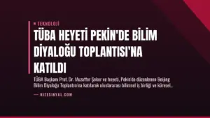 TÜBA Heyeti Pekin’de Bilim Diyaloğu Toplantısı’na Katıldı