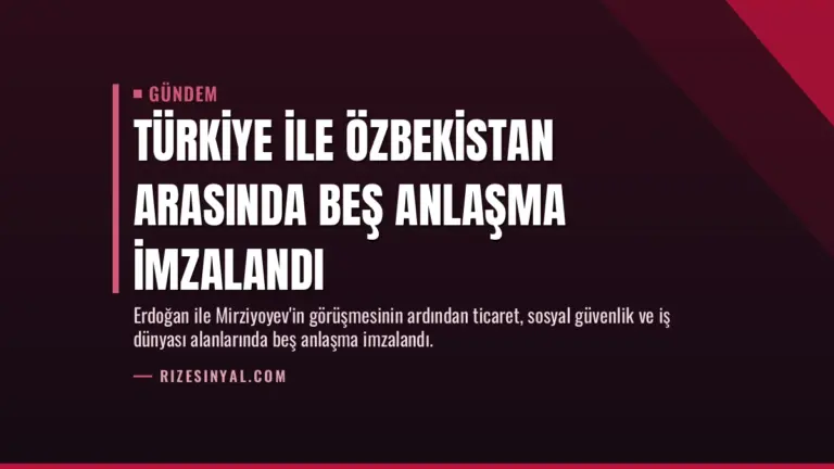 Türkiye ile Özbekistan arasında beş anlaşma imzalandı