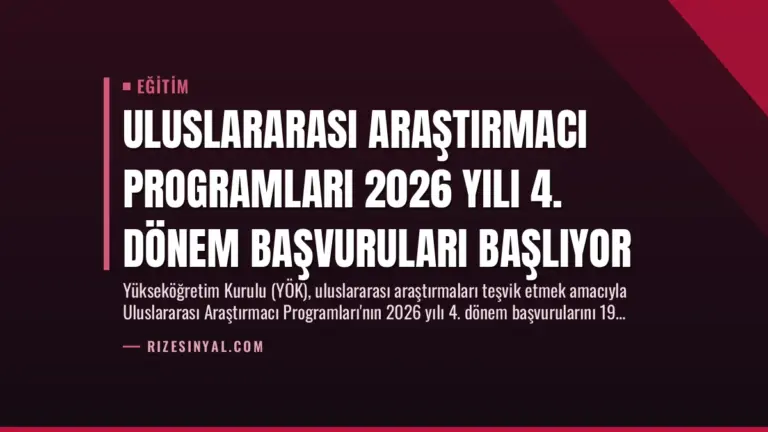 Uluslararası Araştırmacı Programları 2026 Yılı 4. Dönem Başvuruları Başlıyor