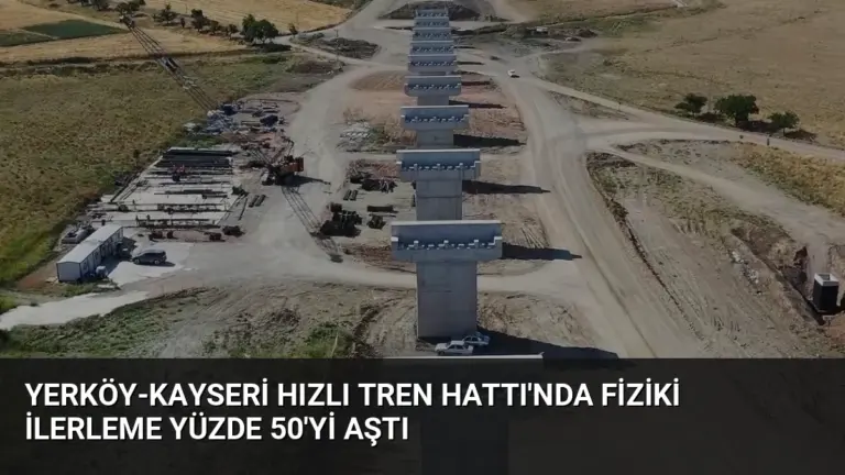Yerköy-Kayseri Hızlı Tren Hattı’nda Fiziki İlerleme Yüzde 50’yi Aştı