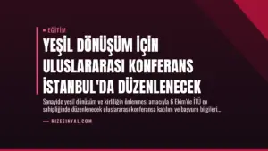 Yeşil Dönüşüm İçin Uluslararası Konferans İstanbul’da Düzenlenecek