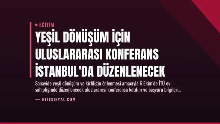 Yeşil Dönüşüm İçin Uluslararası Konferans İstanbul’da Düzenlenecek
