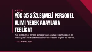 YÖK 35 Sözleşmeli Personel Alımı Yedek Adaylara Tebligat
