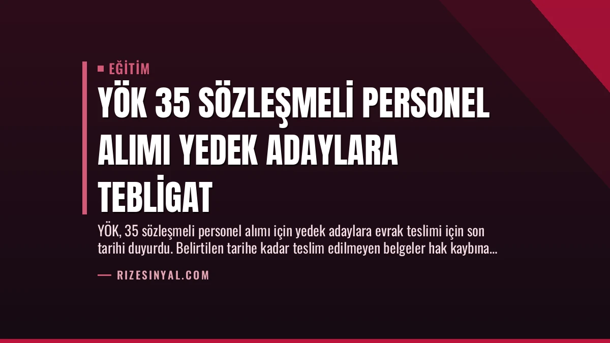 YÖK 35 Sözleşmeli Personel Alımı Yedek Adaylara Tebligat