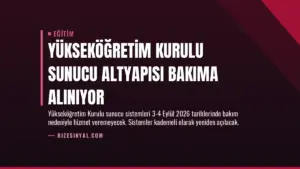Yükseköğretim Kurulu Sunucu Altyapısı Bakıma Alınıyor