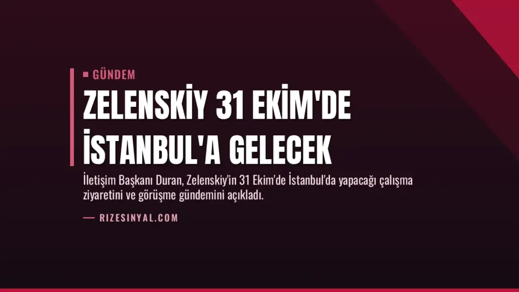 Zelenskiy 31 Ekim'de İstanbul'a Gelecek
