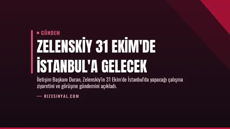 Zelenskiy 31 Ekim'de İstanbul'a Gelecek