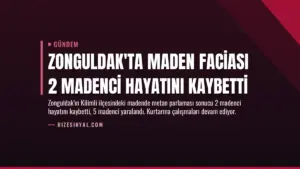 Zonguldak’ta Maden Faciası 2 Madenci Hayatını Kaybetti
